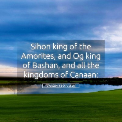 Picture 05 - Psalms 135:11 KJV - Sihon king of the Amorites, and Og king of - Bible Verse Picture