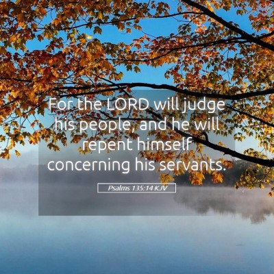 Picture 05 - Psalms 135:14 KJV - For the LORD will judge his people, and he will - Bible Verse Picture