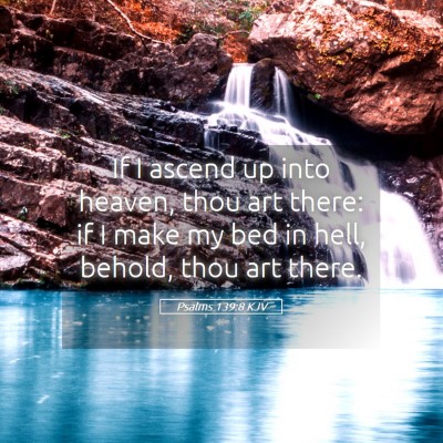 Picture 05 - Psalms 139:8 KJV - If I ascend up into heaven, thou art there: if I - Bible Verse Picture