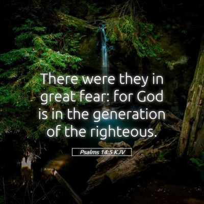 Picture 05 - Psalms 14:5 KJV - There were they in great fear: for God is in the - Bible Verse Picture