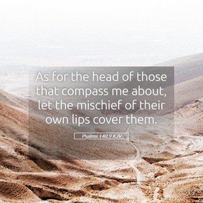 Picture 05 - Psalms 140:9 KJV - As for the head of those that compass me about, - Bible Verse Picture