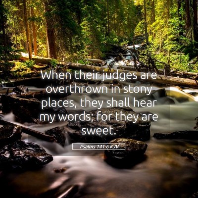Picture 05 - Psalms 141:6 KJV - When their judges are overthrown in stony places, - Bible Verse Picture
