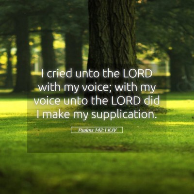 Picture 05 - Psalms 142:1 KJV - I cried unto the LORD with my voice; with my - Bible Verse Picture