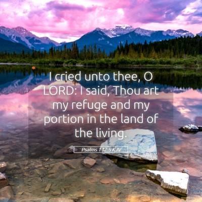 Picture 05 - Psalms 142:5 KJV - I cried unto thee, O LORD: I said, Thou art my - Bible Verse Picture