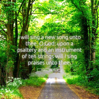 Picture 05 - Psalms 144:9 KJV - I will sing a new song unto thee, O God: upon a - Bible Verse Picture