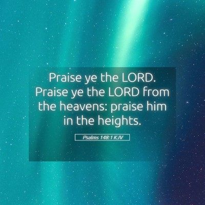 Picture 05 - Psalms 148:1 KJV - Praise ye the LORD. Praise ye the LORD from the - Bible Verse Picture