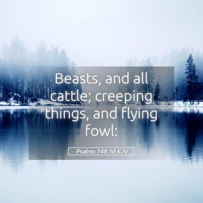 Picture 05 - Psalms 148:10 KJV - Beasts, and all cattle; creeping things, and - Bible Verse Picture
