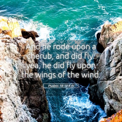 Picture 05 - Psalms 18:10 KJV - And he rode upon a cherub, and did fly: yea, he - Bible Verse Picture