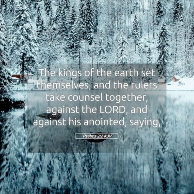 Picture 05 - Psalms 2:2 KJV - The kings of the earth set themselves, and the - Bible Verse Picture