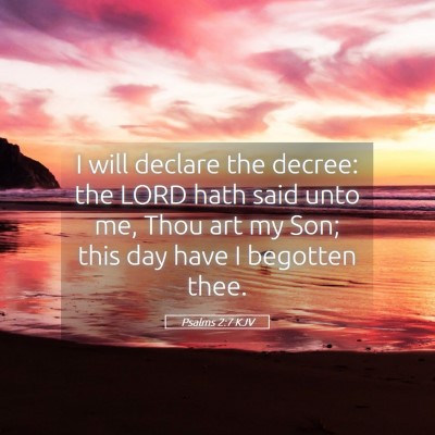 Picture 05 - Psalms 2:7 KJV - I will declare the decree: the LORD hath said - Bible Verse Picture