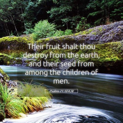 Picture 05 - Psalms 21:10 KJV - Their fruit shalt thou destroy from the earth, - Bible Verse Picture