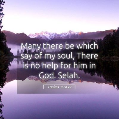 Picture 05 - Psalms 3:2 KJV - Many there be which say of my soul, There is no - Bible Verse Picture
