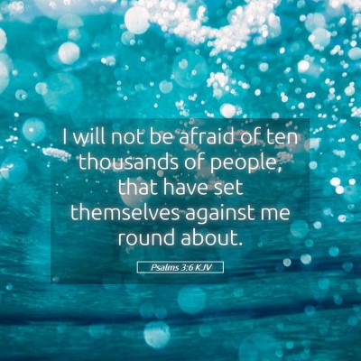 Picture 05 - Psalms 3:6 KJV - I will not be afraid of ten thousands of people, - Bible Verse Picture