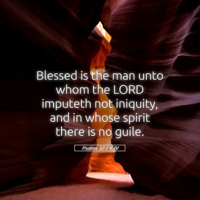 Picture 05 - Psalms 32:2 KJV - Blessed is the man unto whom the LORD imputeth - Bible Verse Picture