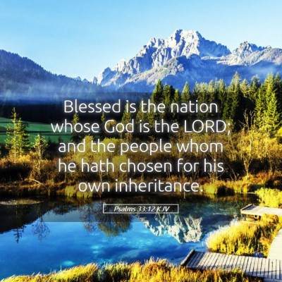 Picture 05 - Psalms 33:12 KJV - Blessed is the nation whose God is the LORD; and - Bible Verse Picture