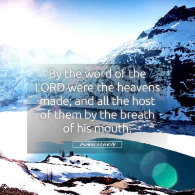Picture 05 - Psalms 33:6 KJV - By the word of the LORD were the heavens made; - Bible Verse Picture