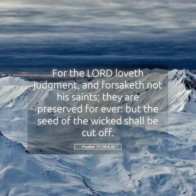 Picture 05 - Psalms 37:28 KJV - For the LORD loveth judgment, and forsaketh not - Bible Verse Picture