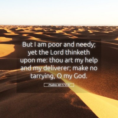 Picture 05 - Psalms 40:17 KJV - But I am poor and needy; yet the Lord thinketh - Bible Verse Picture