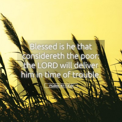 Picture 05 - Psalms 41:1 KJV - Blessed is he that considereth the poor: the LORD - Bible Verse Picture