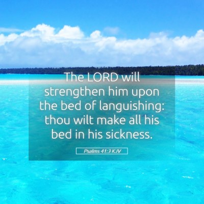 Picture 05 - Psalms 41:3 KJV - The LORD will strengthen him upon the bed of - Bible Verse Picture
