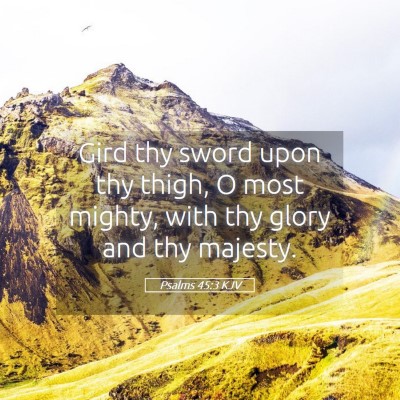 Picture 05 - Psalms 45:3 KJV - Gird thy sword upon thy thigh, O most mighty, - Bible Verse Picture