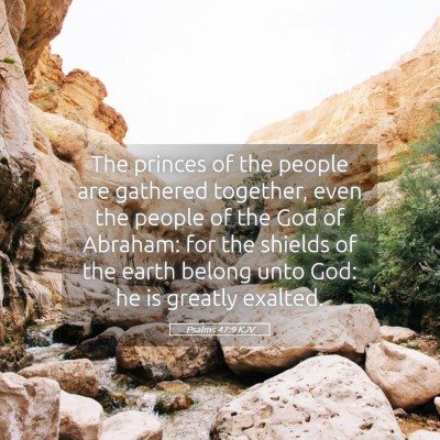 Picture 05 - Psalms 47:9 KJV - The princes of the people are gathered together, - Bible Verse Picture