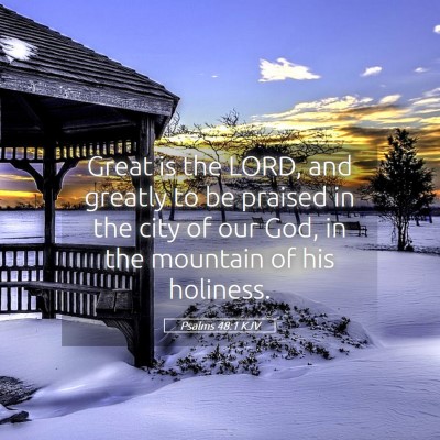 Picture 05 - Psalms 48:1 KJV - Great is the LORD, and greatly to be praised in - Bible Verse Picture