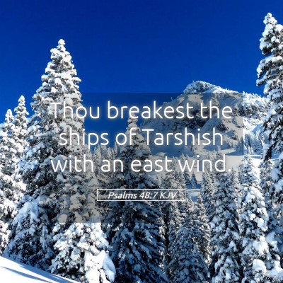 Picture 05 - Psalms 48:7 KJV - Thou breakest the ships of Tarshish with an east - Bible Verse Picture
