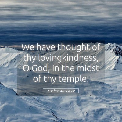 Picture 05 - Psalms 48:9 KJV - We have thought of thy lovingkindness, O God, in - Bible Verse Picture