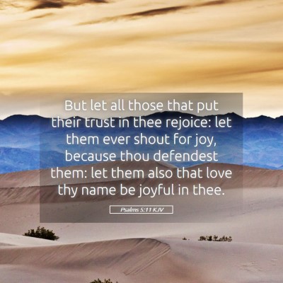 Picture 05 - Psalms 5:11 KJV - But let all those that put their trust in thee - Bible Verse Picture