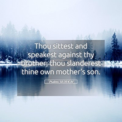 Picture 05 - Psalms 50:20 KJV - Thou sittest and speakest against thy brother; - Bible Verse Picture