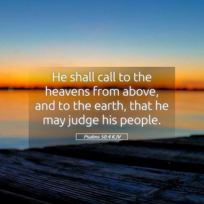 Picture 05 - Psalms 50:4 KJV - He shall call to the heavens from above, and to - Bible Verse Picture