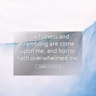 Picture 05 - Psalms 55:5 KJV - Fearfulness and trembling are come upon me, and - Bible Verse Picture