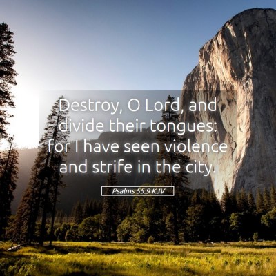 Picture 05 - Psalms 55:9 KJV - Destroy, O Lord, and divide their tongues: for I - Bible Verse Picture