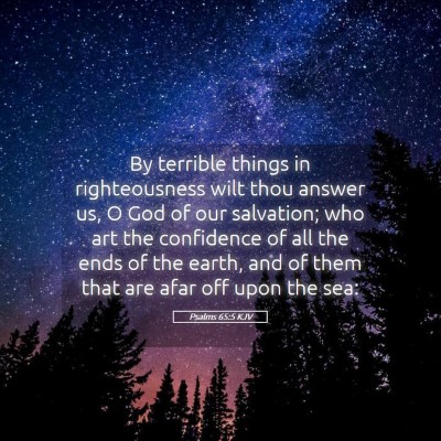 Picture 05 - Psalms 65:5 KJV - By terrible things in righteousness wilt thou - Bible Verse Picture