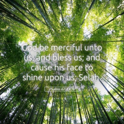 Picture 05 - Psalms 67:1 KJV - God be merciful unto us, and bless us; and cause - Bible Verse Picture
