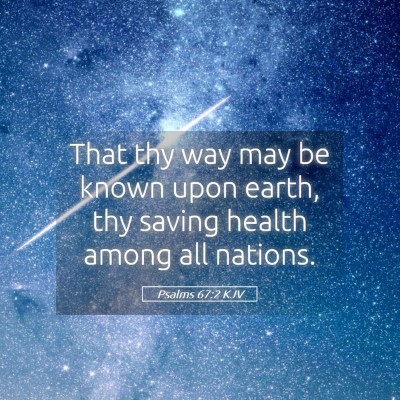 Picture 05 - Psalms 67:2 KJV - That thy way may be known upon earth, thy saving - Bible Verse Picture