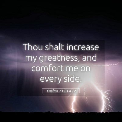 Picture 05 - Psalms 71:21 KJV - Thou shalt increase my greatness, and comfort me - Bible Verse Picture
