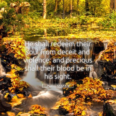 Picture 05 - Psalms 72:14 KJV - He shall redeem their soul from deceit and - Bible Verse Picture