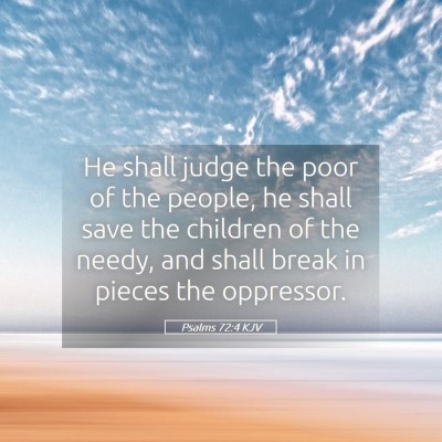 Picture 05 - Psalms 72:4 KJV - He shall judge the poor of the people, he shall - Bible Verse Picture