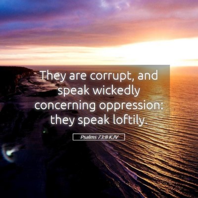 Picture 05 - Psalms 73:8 KJV - They are corrupt, and speak wickedly concerning - Bible Verse Picture
