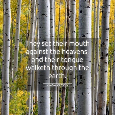 Picture 05 - Psalms 73:9 KJV - They set their mouth against the heavens, and - Bible Verse Picture