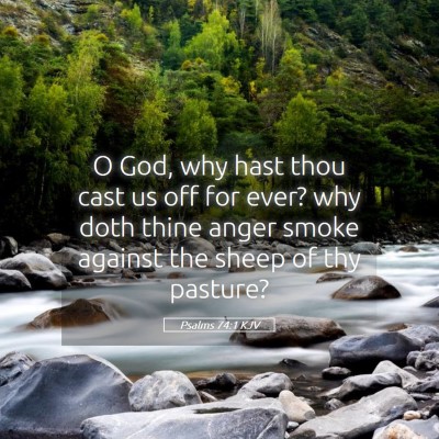 Picture 05 - Psalms 74:1 KJV - O God, why hast thou cast us off for ever? why - Bible Verse Picture