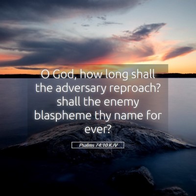 Picture 05 - Psalms 74:10 KJV - O God, how long shall the adversary reproach? - Bible Verse Picture