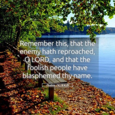 Picture 05 - Psalms 74:18 KJV - Remember this, that the enemy hath reproached, O - Bible Verse Picture