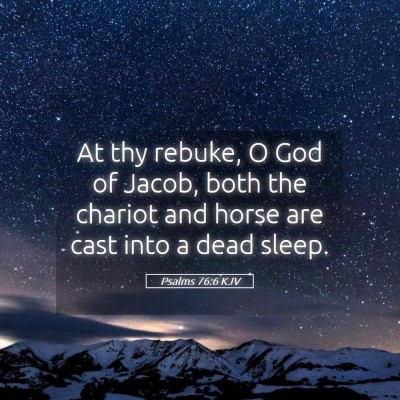 Picture 05 - Psalms 76:6 KJV - At thy rebuke, O God of Jacob, both the chariot - Bible Verse Picture