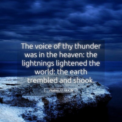 Picture 05 - Psalms 77:18 KJV - The voice of thy thunder was in the heaven: the - Bible Verse Picture