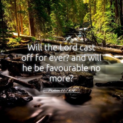 Picture 05 - Psalms 77:7 KJV - Will the Lord cast off for ever? and will he be - Bible Verse Picture