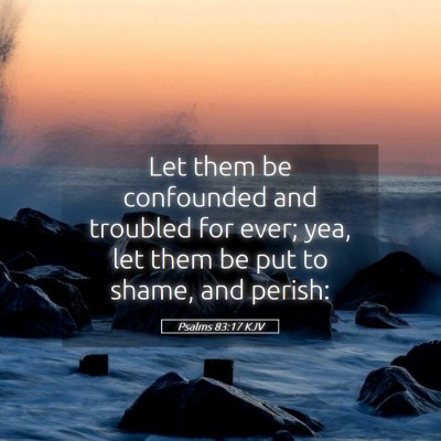 Picture 05 - Psalms 83:17 KJV - Let them be confounded and troubled for ever; - Bible Verse Picture