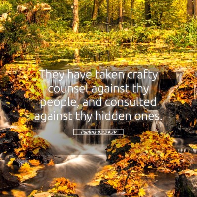 Picture 05 - Psalms 83:3 KJV - They have taken crafty counsel against thy - Bible Verse Picture